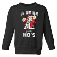 I'm Just Here For The Ho's, Funny Rude Christmas Santa Men Toddler Sweatshirt