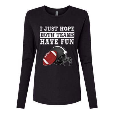 I Just Hope Both Teams Have Fun Funny Football Sarcastic Gift Womens Cotton Relaxed Long Sleeve T-Shirt