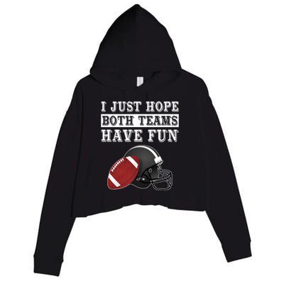 I Just Hope Both Teams Have Fun Funny Football Sarcastic Gift Crop Fleece Hoodie