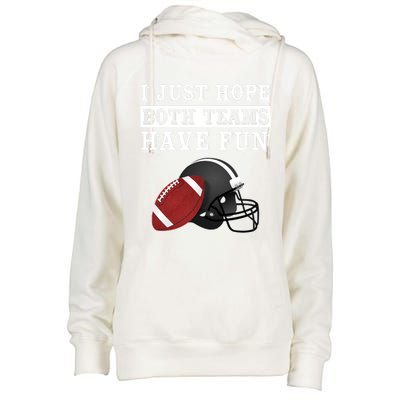 I Just Hope Both Teams Have Fun Funny Football Sarcastic Gift Womens Funnel Neck Pullover Hood