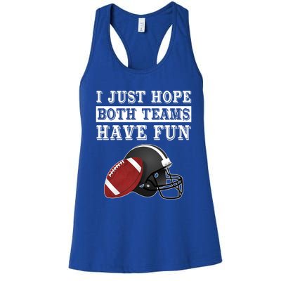 I Just Hope Both Teams Have Fun Funny Football Sarcastic Gift Women's Racerback Tank