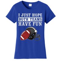 I Just Hope Both Teams Have Fun Funny Football Sarcastic Gift Women's T-Shirt