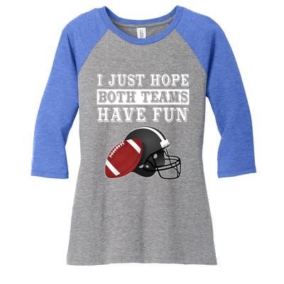 I Just Hope Both Teams Have Fun Funny Football Sarcastic Gift Women's Tri-Blend 3/4-Sleeve Raglan Shirt