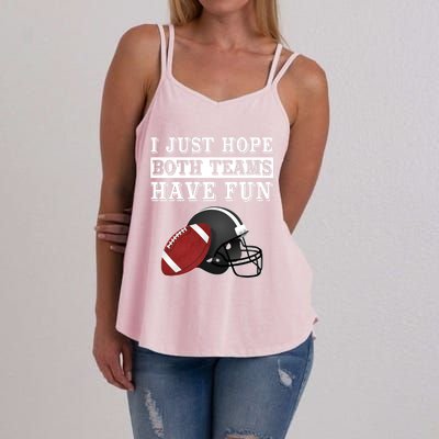 I Just Hope Both Teams Have Fun Funny Football Sarcastic Gift Women's Strappy Tank