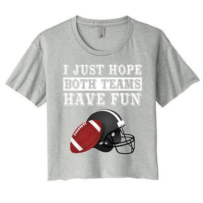 I Just Hope Both Teams Have Fun Funny Football Sarcastic Gift Women's Crop Top Tee