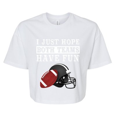 I Just Hope Both Teams Have Fun Funny Football Sarcastic Gift Bella+Canvas Jersey Crop Tee