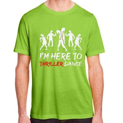 Im Just Here To Thriller Dance Halloween For Adult ChromaSoft Performance T-Shirt