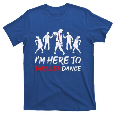 Im Just Here To Thriller Dance Halloween For T-Shirt