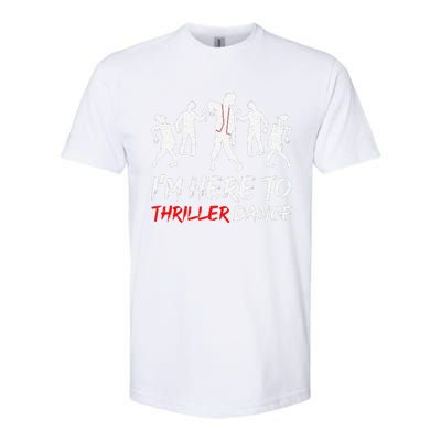 Im Just Here To Thriller Dance Halloween For Softstyle CVC T-Shirt