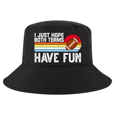 I Just Hope Both Teams Have Fun Retro Football Funny Cool Comfort Performance Bucket Hat