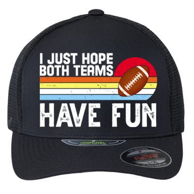 I Just Hope Both Teams Have Fun Retro Football Funny Flexfit Unipanel Trucker Cap