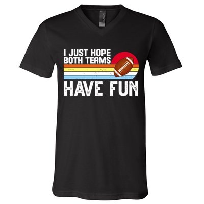 I Just Hope Both Teams Have Fun Retro Football Funny V-Neck T-Shirt