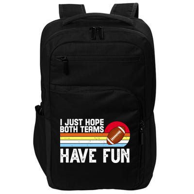 I Just Hope Both Teams Have Fun Retro Football Funny Impact Tech Backpack