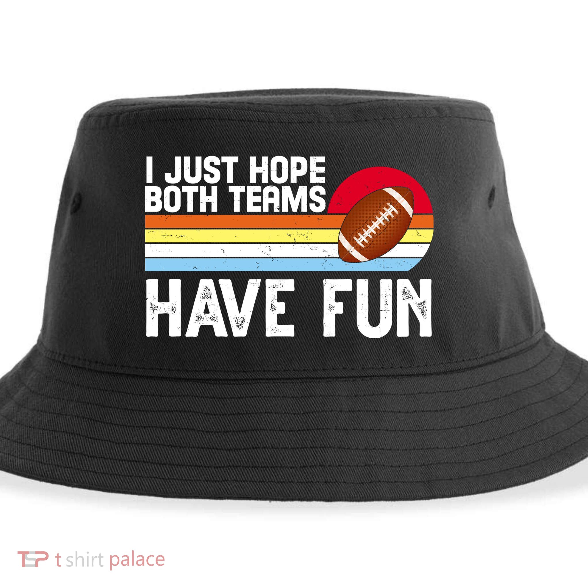 I Just Hope Both Teams Have Fun Retro Football Funny Sustainable Bucket Hat