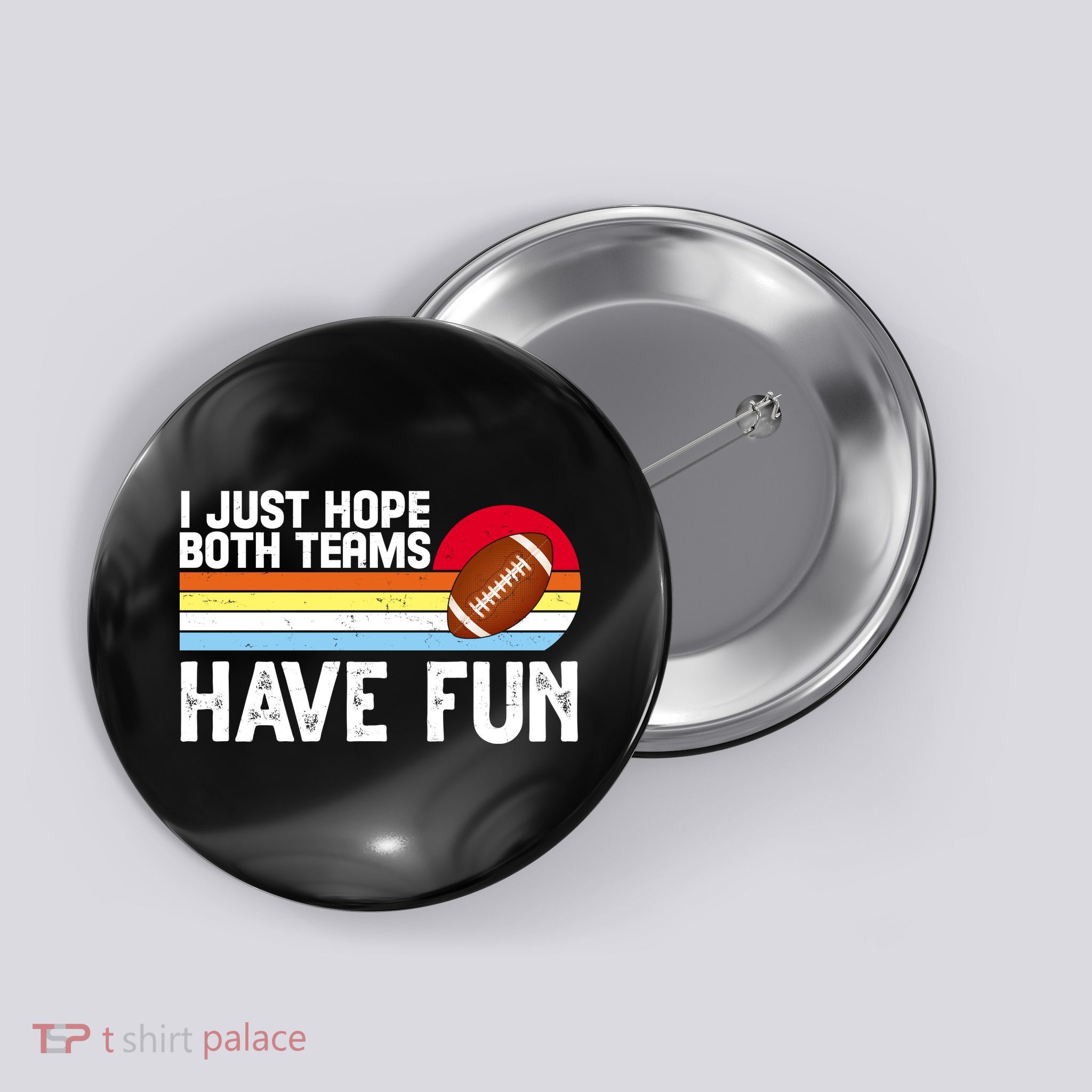 I Just Hope Both Teams Have Fun Retro Football Funny Button