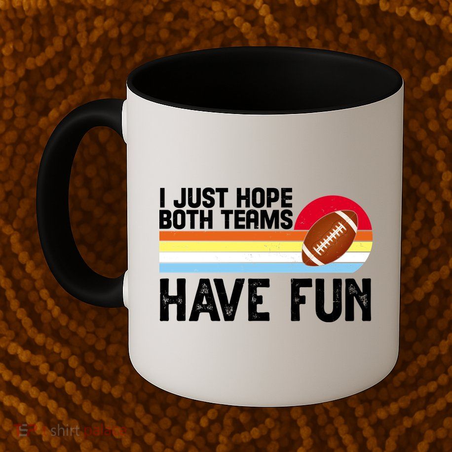 I Just Hope Both Teams Have Fun Retro Football Funny Mug