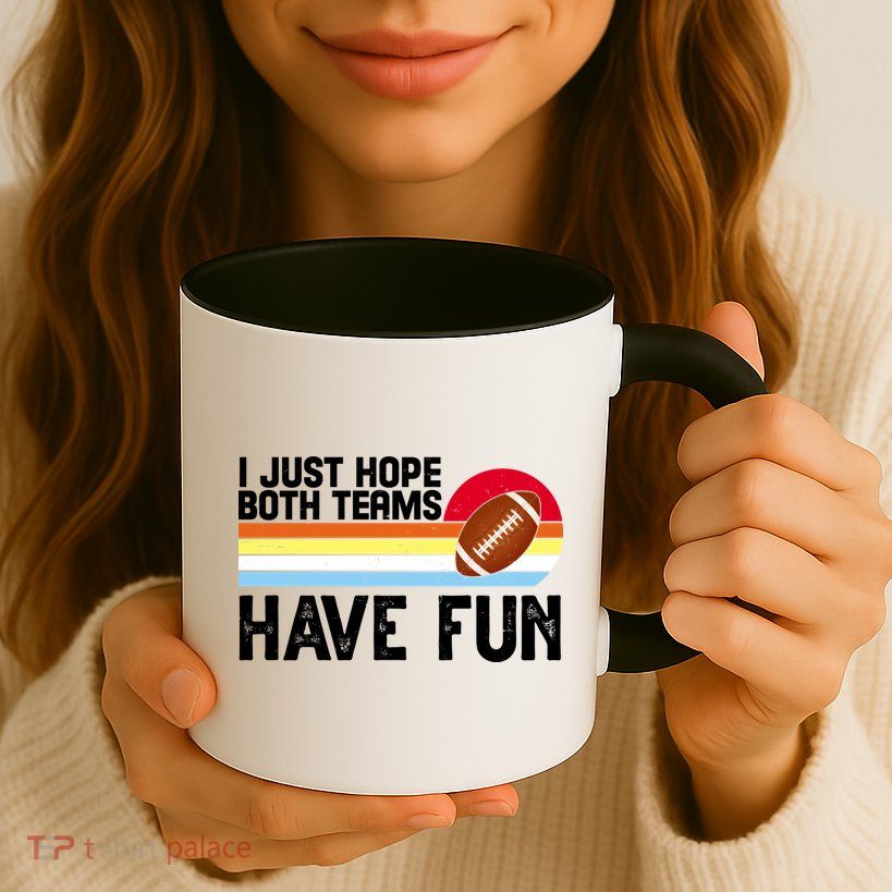I Just Hope Both Teams Have Fun Retro Football Funny Mug