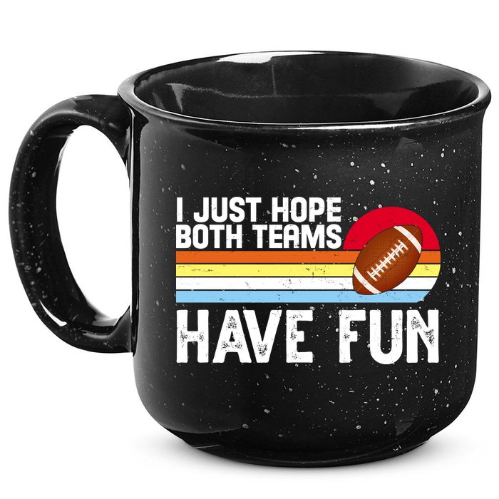 I Just Hope Both Teams Have Fun Retro Football Funny 15oz Campfire Ceramic Mug