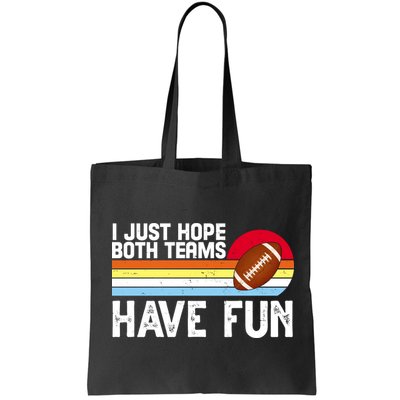 I Just Hope Both Teams Have Fun Retro Football Funny Bag