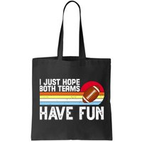 I Just Hope Both Teams Have Fun Retro Football Funny Bag