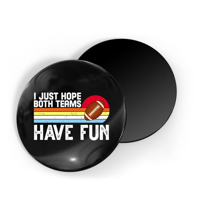 I Just Hope Both Teams Have Fun Retro Football Funny Magnet