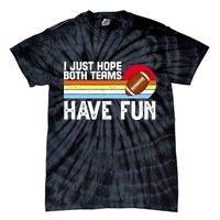 I Just Hope Both Teams Have Fun Retro Football Funny Tie-Dye T-Shirt