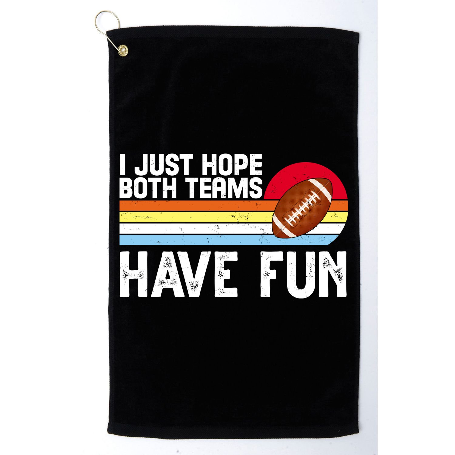 I Just Hope Both Teams Have Fun Retro Football Funny Golf Towel
