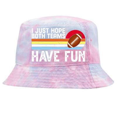 I Just Hope Both Teams Have Fun Retro Football Funny Tie-Dyed Bucket Hat