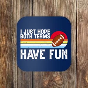 I Just Hope Both Teams Have Fun Retro Football Funny Coaster