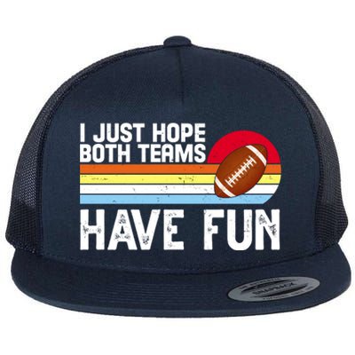 I Just Hope Both Teams Have Fun Retro Football Funny Flat Bill Trucker Hat