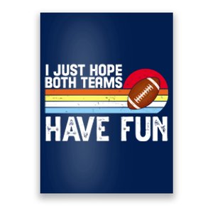 I Just Hope Both Teams Have Fun Retro Football Funny Poster