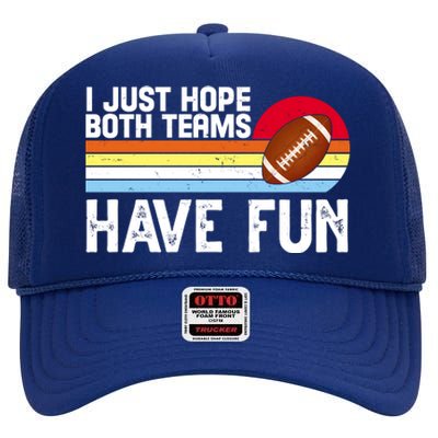 I Just Hope Both Teams Have Fun Retro Football Funny High Crown Mesh Back Trucker Hat