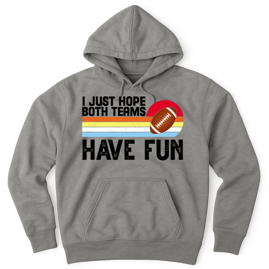 I Just Hope Both Teams Have Fun Retro Football Funny Hoodie