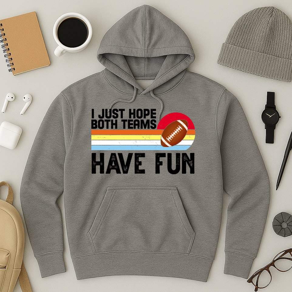 I Just Hope Both Teams Have Fun Retro Football Funny Hoodie
