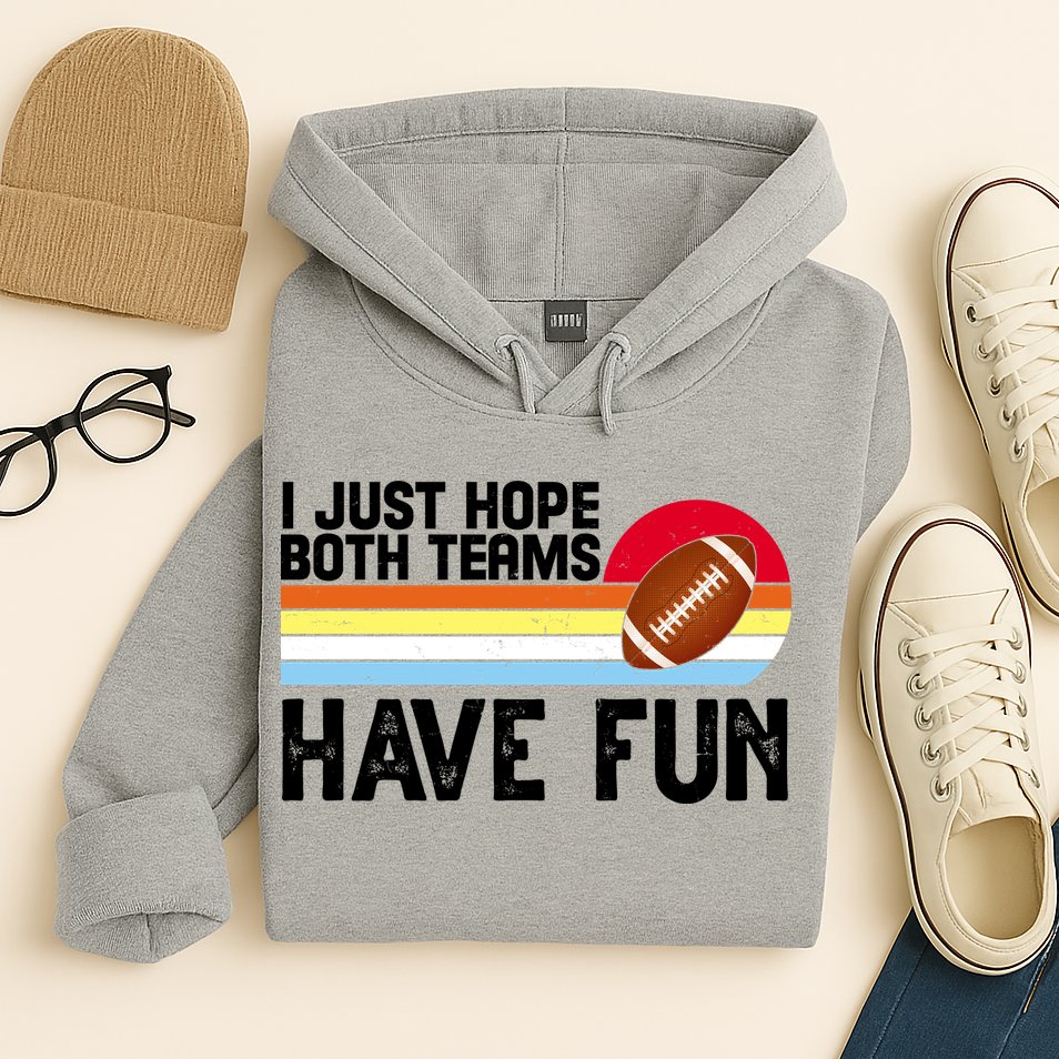I Just Hope Both Teams Have Fun Retro Football Funny Hoodie