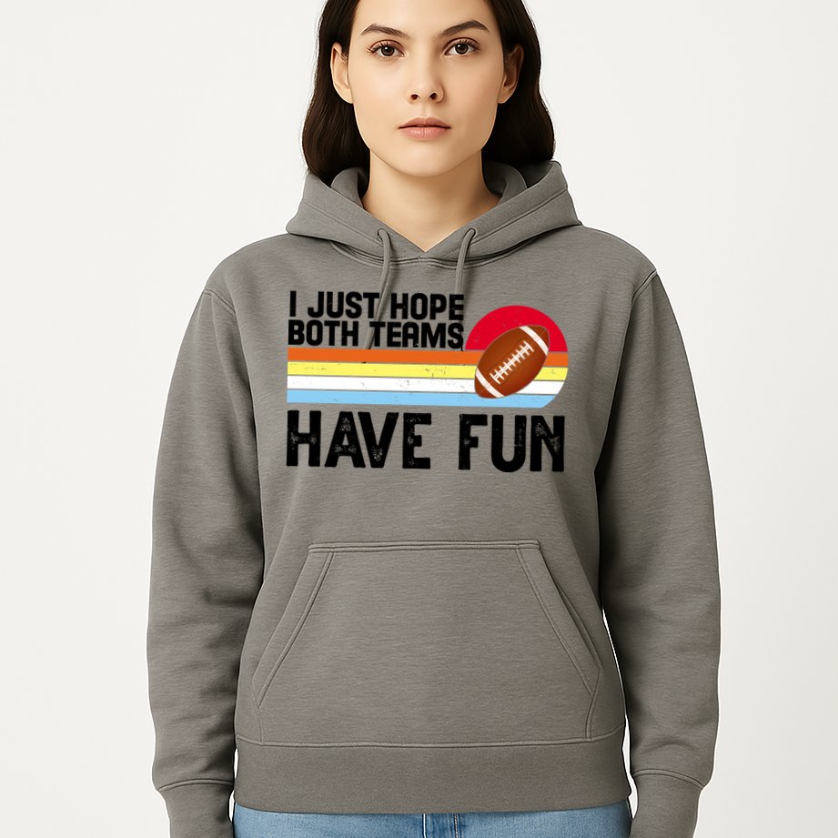 I Just Hope Both Teams Have Fun Retro Football Funny Hoodie