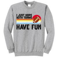 I Just Hope Both Teams Have Fun Retro Football Funny Sweatshirt