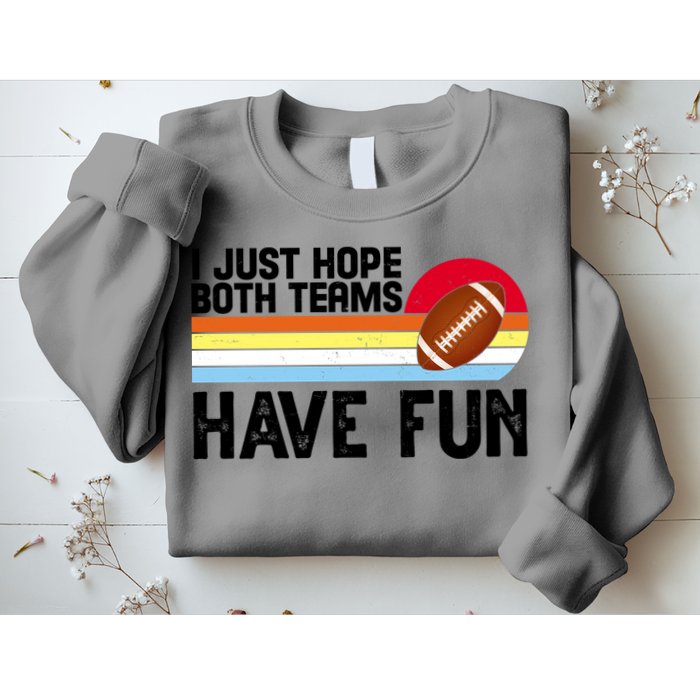 I Just Hope Both Teams Have Fun Retro Football Funny Sweatshirt