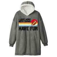 I Just Hope Both Teams Have Fun Retro Football Funny Hooded Wearable Blanket