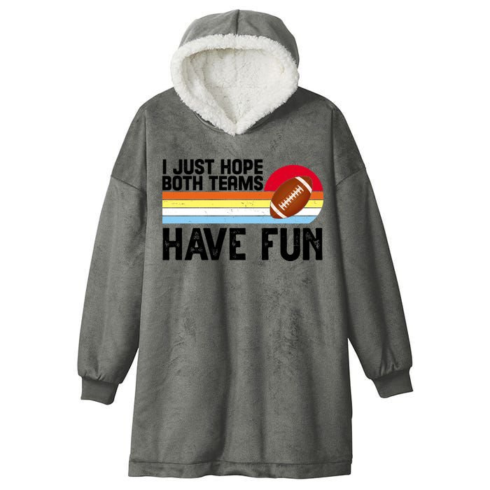 I Just Hope Both Teams Have Fun Retro Football Funny Hooded Wearable Blanket