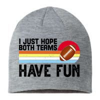 I Just Hope Both Teams Have Fun Retro Football Funny Sustainable Beanie