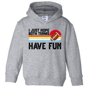 I Just Hope Both Teams Have Fun Retro Football Funny Toddler Hoodie