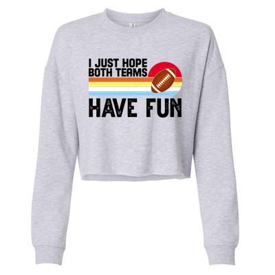 I Just Hope Both Teams Have Fun Retro Football Funny Cropped Pullover Crew