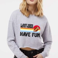 I Just Hope Both Teams Have Fun Retro Football Funny Cropped Pullover Crew
