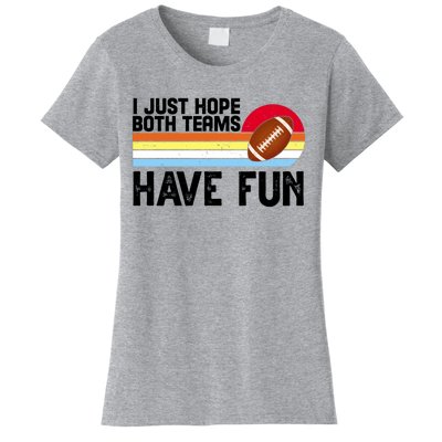 I Just Hope Both Teams Have Fun Retro Football Funny Women's T-Shirt