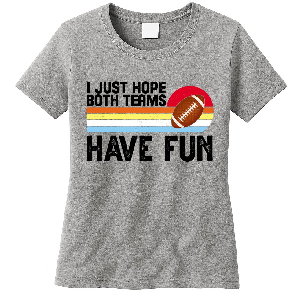 I Just Hope Both Teams Have Fun Retro Football Funny Womens T-Shirt