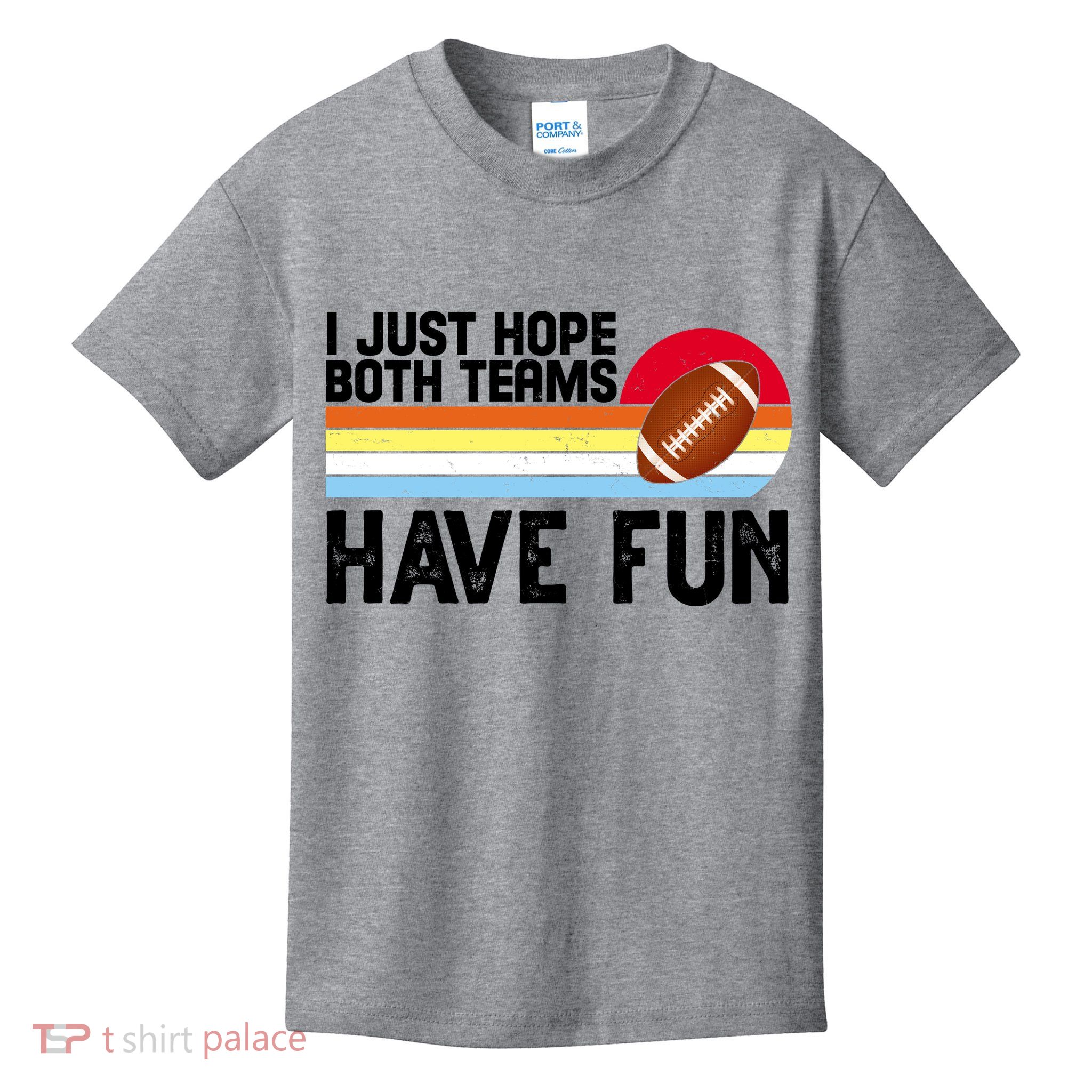 I Just Hope Both Teams Have Fun Retro Football Funny Kids T-Shirt