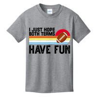 I Just Hope Both Teams Have Fun Retro Football Funny Kids T-Shirt