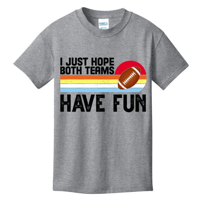 I Just Hope Both Teams Have Fun Retro Football Funny Kids T-Shirt