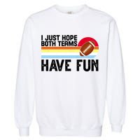 I Just Hope Both Teams Have Fun Retro Football Funny Garment-Dyed Sweatshirt